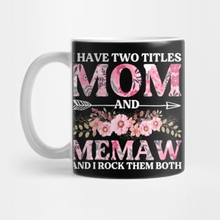 I Have Two Titles Mom And Memaw Mother's Day Gift Mug